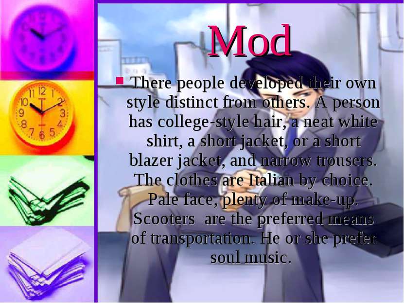 Mod There people developed their own style distinct from others. A person has...