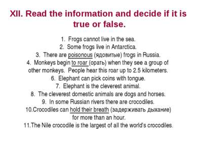XII. Read the information and decide if it is true or false. Frogs cannot liv...
