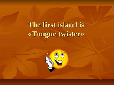 The first island is «Tongue twister»