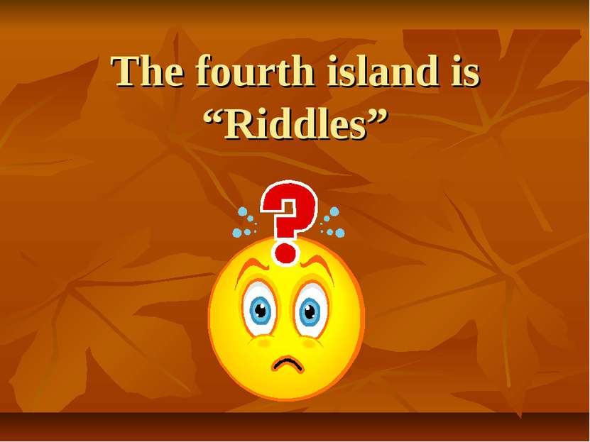 The fourth island is “Riddles”