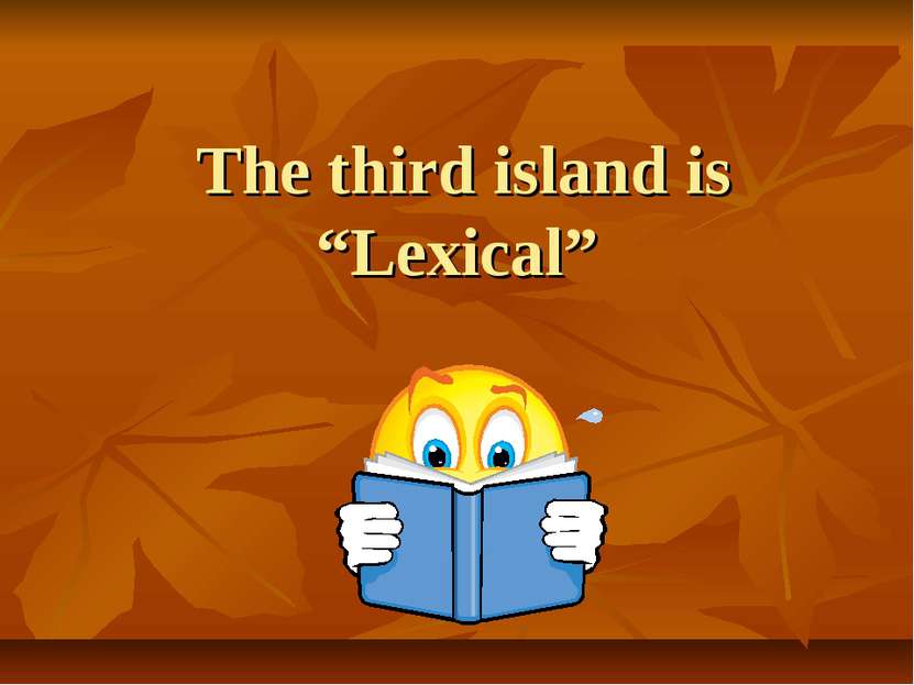 The third island is “Lexical”