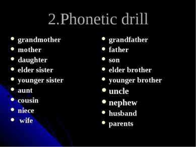 2.Phonetic drill grandmother mother daughter elder sister younger sister aunt...