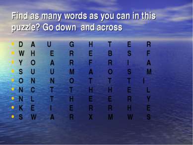 Find as many words as you can in this puzzle? Go down and across D A U G H T ...