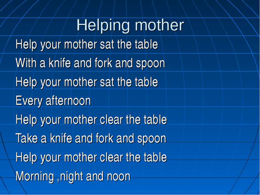 Helping mother Help your mother sat the table With a knife and fork and spoon...