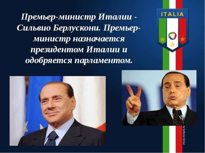 Премьер-министр Италии - Сильвио Берлускони. Премьер-министр назначается през...