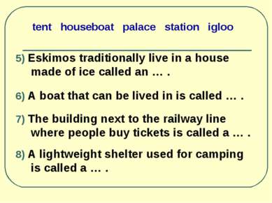 tent houseboat palace station igloo 5) Eskimos traditionally live in a house ...