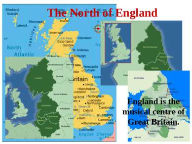 The North of England England is the musical centre of Great Britain.