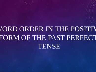 WORD ORDER IN THE POSITIVE FORM OF THE PAST PERFECT TENSE