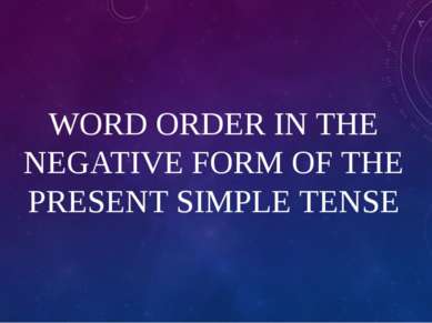 WORD ORDER IN THE NEGATIVE FORM OF THE PRESENT SIMPLE TENSE