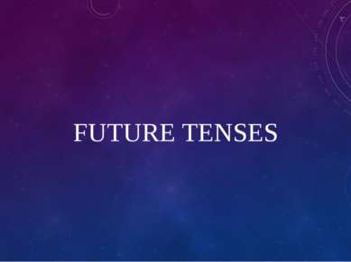 FUTURE TENSES