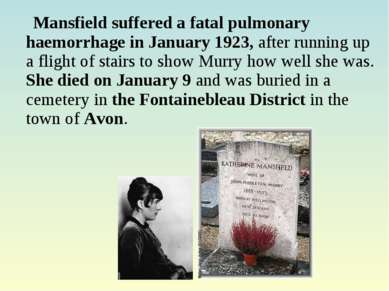 Mansfield suffered a fatal pulmonary haemorrhage in January 1923, after runni...