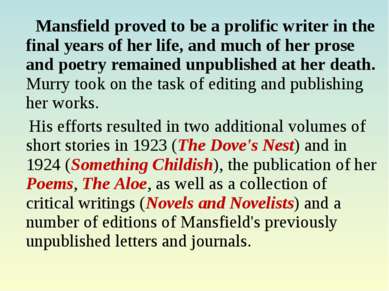 Mansfield proved to be a prolific writer in the final years of her life, and ...