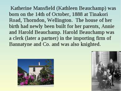 Katherine Mansfield (Kathleen Beauchamp) was born on the 14th of October, 188...