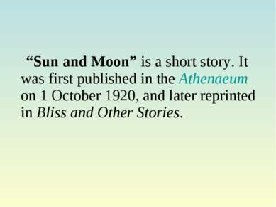 “Sun and Moon” is a short story. It was first published in the Athenaeum on 1...