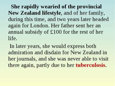 She rapidly wearied of the provincial New Zealand lifestyle, and of her famil...