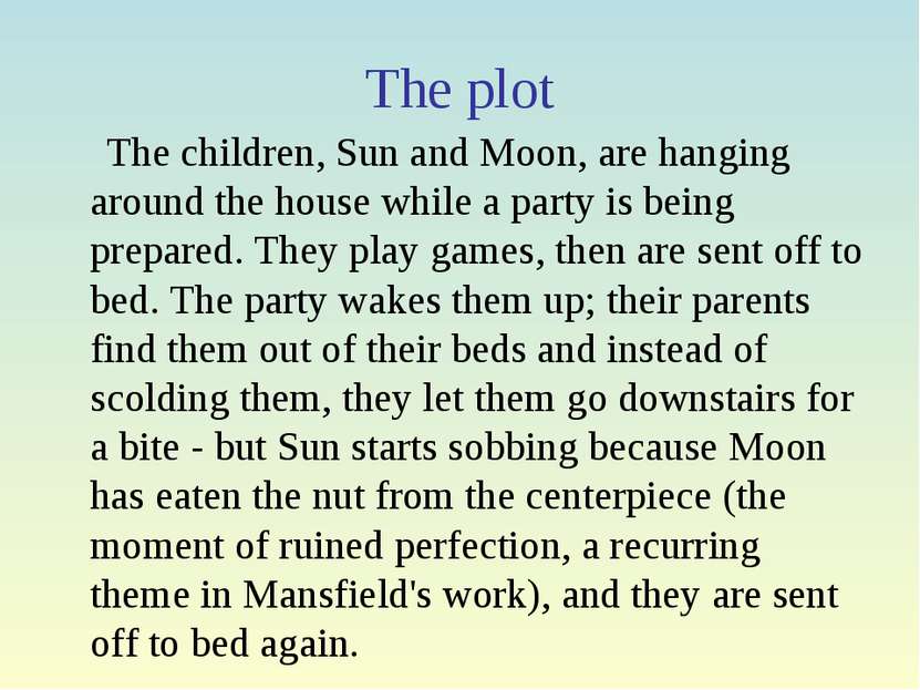 The plot The children, Sun and Moon, are hanging around the house while a par...
