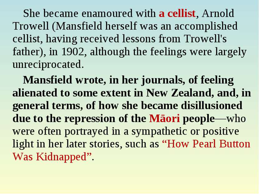 She became enamoured with a cellist, Arnold Trowell (Mansfield herself was an...