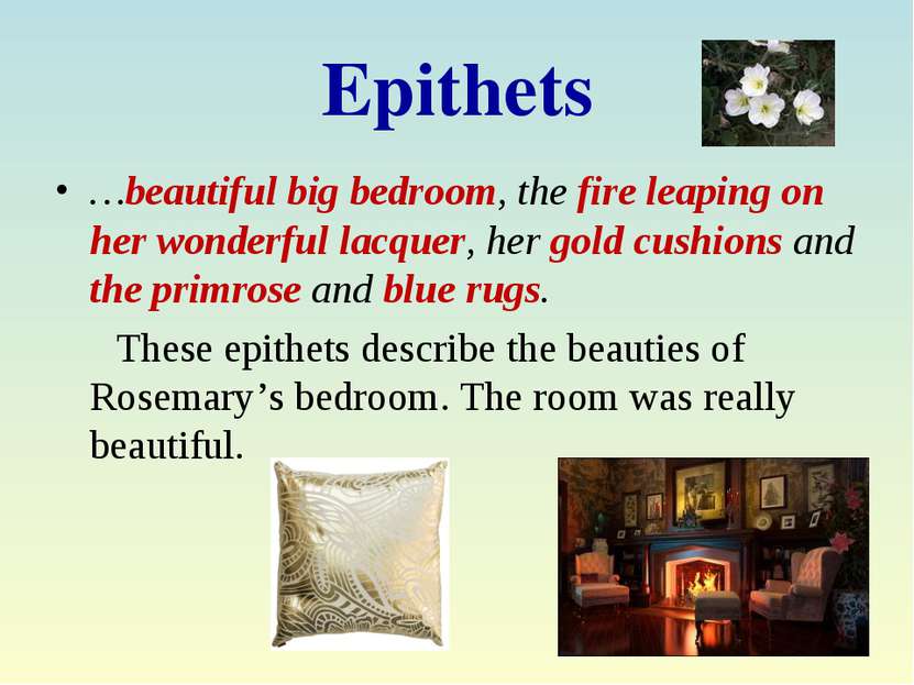 Epithets …beautiful big bedroom, the fire leaping on her wonderful lacquer, h...