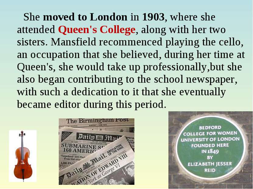 She moved to London in 1903, where she attended Queen's College, along with h...