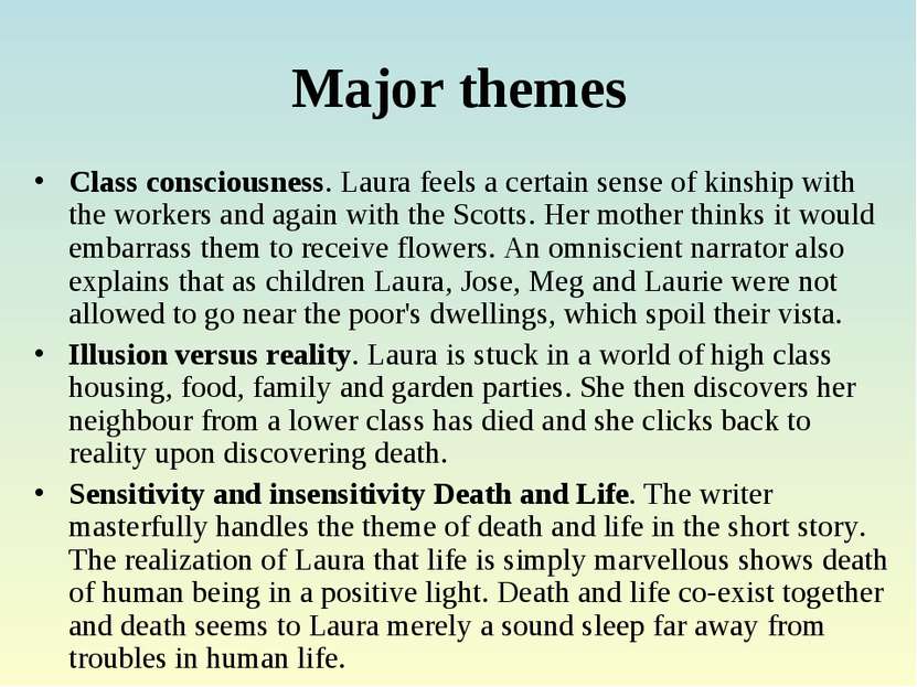 Major themes Class consciousness. Laura feels a certain sense of kinship with...
