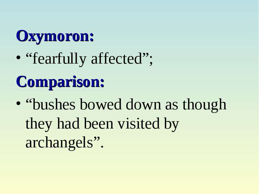Oxymoron: “fearfully affected”; Comparison: “bushes bowed down as though they...