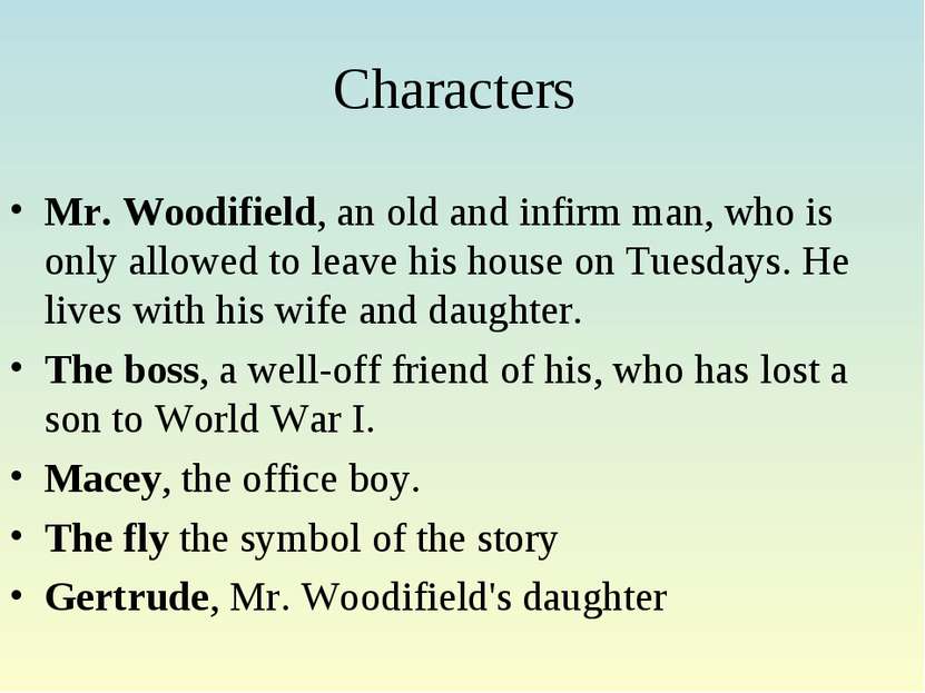 Characters Mr. Woodifield, an old and infirm man, who is only allowed to leav...