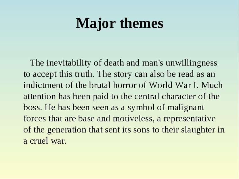 Major themes The inevitability of death and man's unwillingness to accept thi...