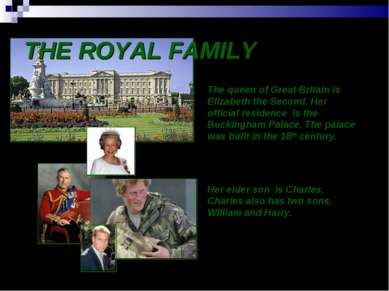 THE ROYAL FAMILY The queen of Great Britain is Elizabeth the Second. Her offi...