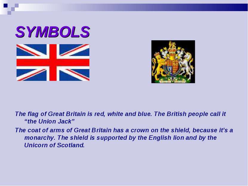 SYMBOLS The flag of Great Britain is red, white and blue. The British people ...