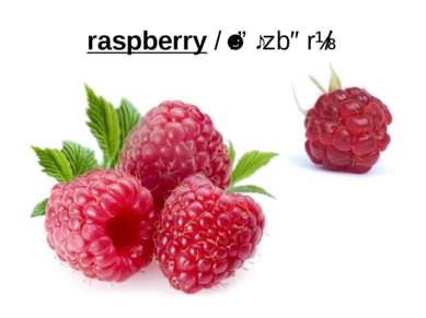 raspberry /ˈrɑːzbərɪ/