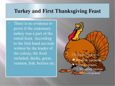 Turkey and First Thanksgiving Feast There is no evidence to prove if the cust...