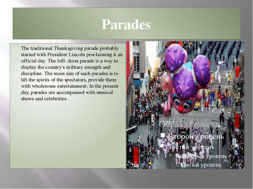 Parades The traditional Thanksgiving parade probably started with President L...