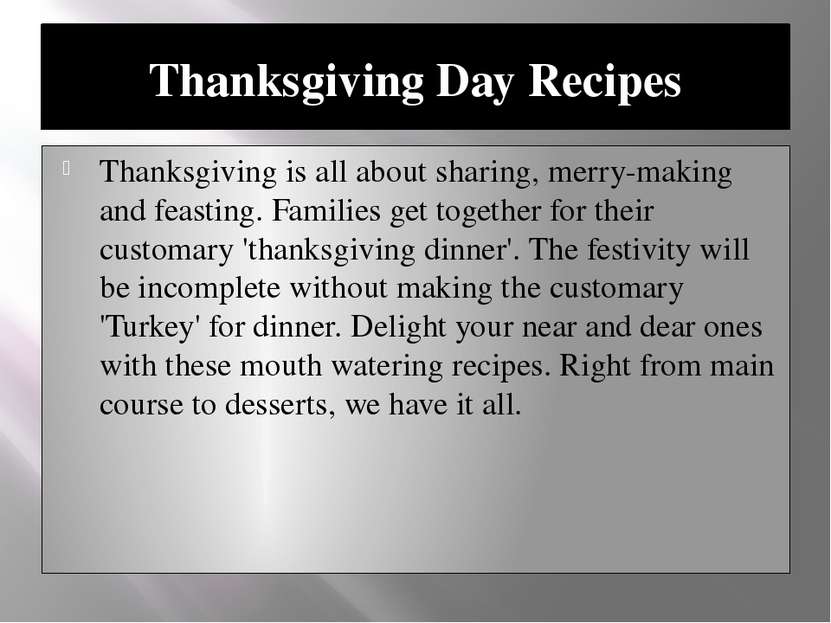 Thanksgiving Day Recipes Thanksgiving is all about sharing, merry-making and ...