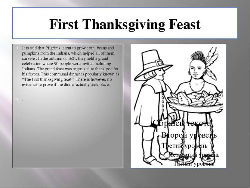 First Thanksgiving Feast It is said that Pilgrims learnt to grow corn, beans ...