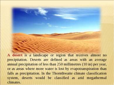A desert is a landscape or region that receives almost no precipitation. Dese...