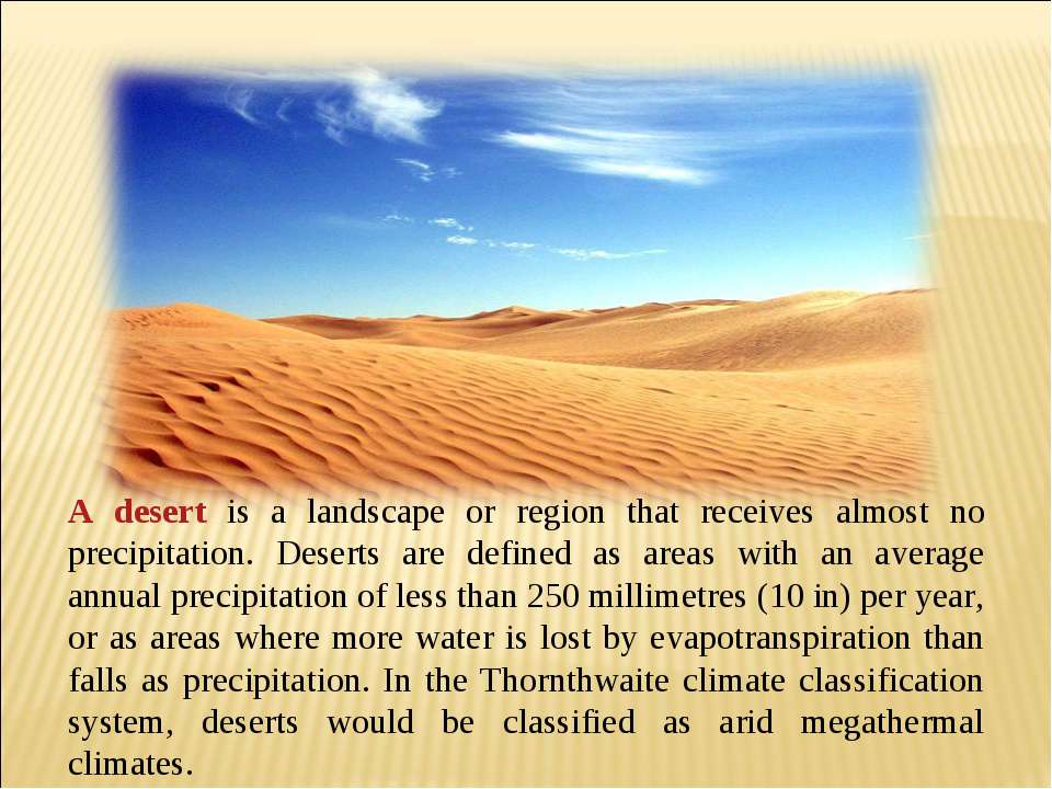 Natural zones. Why Deserts are important how Deserts. Deserts are usually hot Dusty and Dry but some years ago the Deserts turned complete. Would Desert like a you.