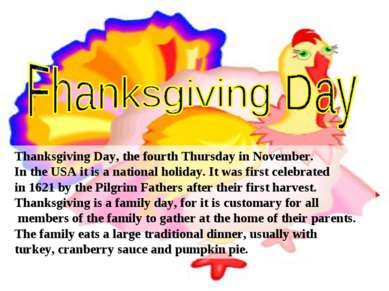 Thanksgiving Day, the fourth Thursday in November. In the USA it is a nationa...