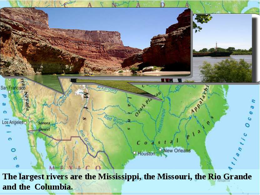 The largest rivers are the Mississippi, the Missouri, the Rio Grande and the ...