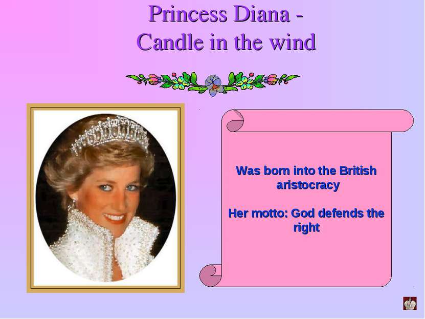 Princess Diana - Candle in the wind Was born into the British aristocracy Her...