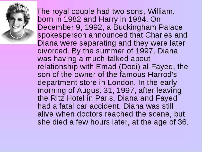 The royal couple had two sons, William, born in 1982 and Harry in 1984. On De...