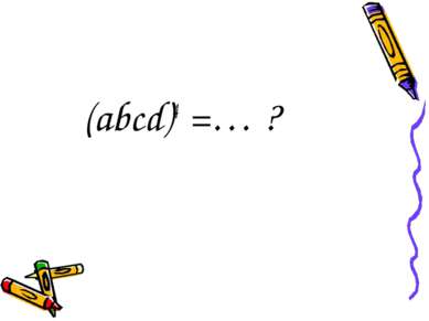 (abcd)4 =… ?