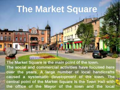 The Market Square The Market Square is the main point of the town. The social...