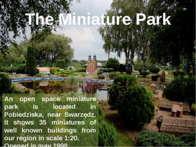The Miniature Park An open space miniature park is located in Pobiedziska, ne...