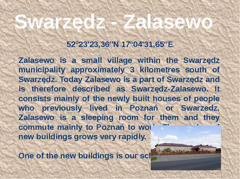 Swarzędz - Zalasewo 52°23′23,36″N 17°04′31,65″E Zalasewo is a small village w...