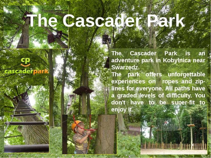 The Cascader Park is an adventure park in Kobylnica near Swarzędz. The park o...