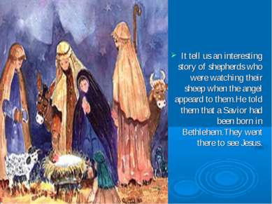 It tell us an interesting story of shepherds who were watching their sheep wh...