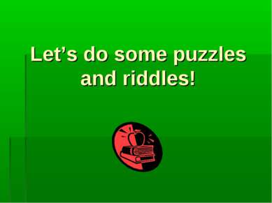 Let’s do some puzzles and riddles!