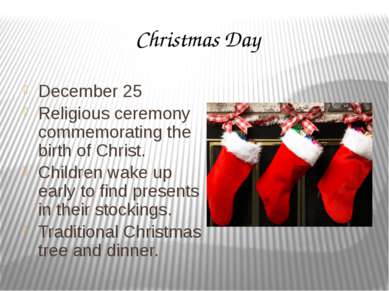 Christmas Day December 25 Religious ceremony commemorating the birth of Chris...