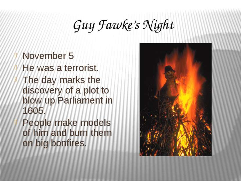 Guy Fawke’s Night November 5 He was a terrorist. The day marks the discovery ...