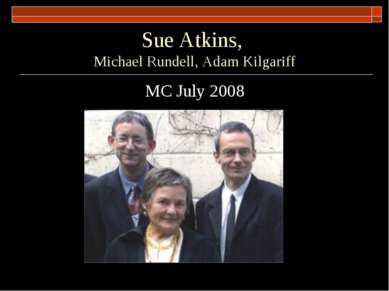 Sue Atkins, Michael Rundell, Adam Kilgariff MC July 2008